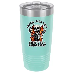 Hell In A Handbasket 20 oz Tumbler